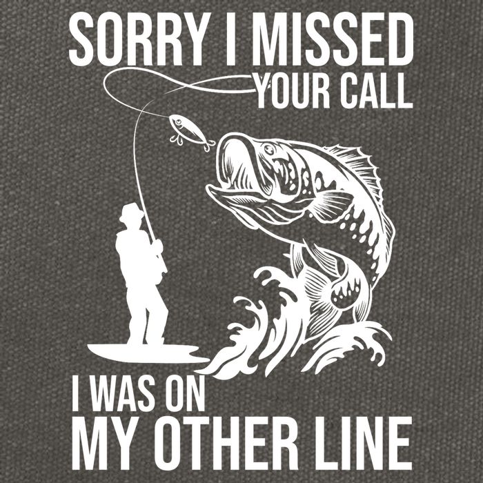 Sorry I Missed Your Call I Was On My Other Line Funny Fishing Cotton Canvas Backpack