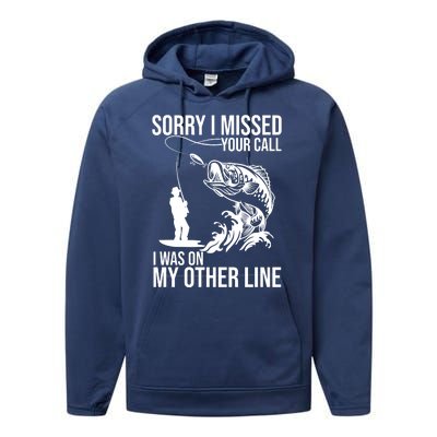 Sorry I Missed Your Call I Was On My Other Line Funny Fishing Performance Fleece Hoodie