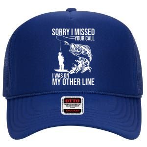 Sorry I Missed Your Call I Was On My Other Line Funny Fishing High Crown Mesh Back Trucker Hat