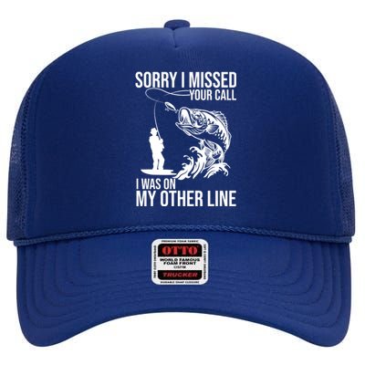 Sorry I Missed Your Call I Was On My Other Line Funny Fishing High Crown Mesh Back Trucker Hat