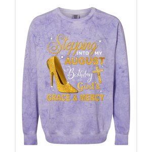 Stepping Into My August Birthday With Gods Grace And Mercy Colorblast Crewneck Sweatshirt