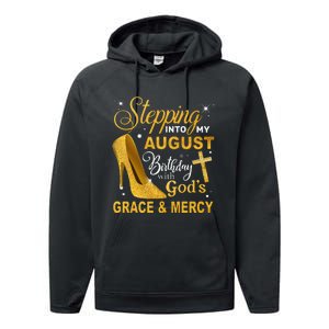 Stepping Into My August Birthday With Gods Grace And Mercy Performance Fleece Hoodie