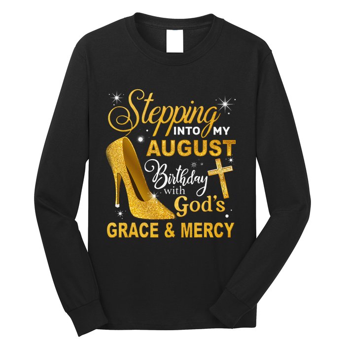 Stepping Into My August Birthday With Gods Grace And Mercy Long Sleeve Shirt