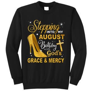 Stepping Into My August Birthday With Gods Grace And Mercy Sweatshirt