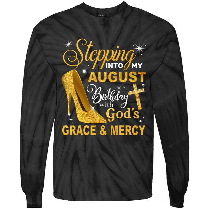 Stepping Into My August Birthday With Gods Grace And Mercy Tie-Dye Long Sleeve Shirt