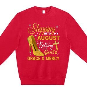 Stepping Into My August Birthday With Gods Grace And Mercy Premium Crewneck Sweatshirt