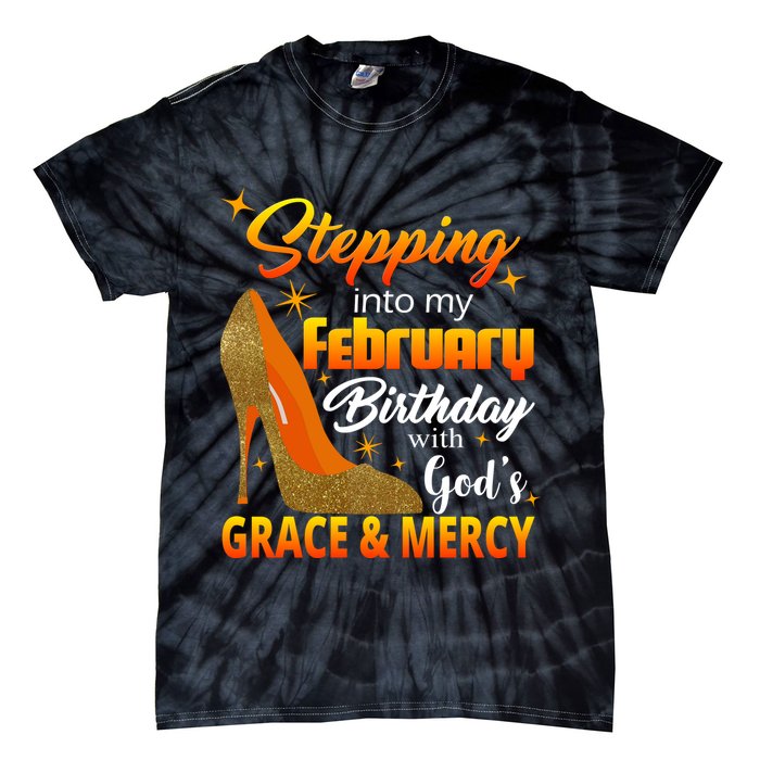 Stepping Into My February Birthday With God's Grace And Mercy Tie-Dye T-Shirt