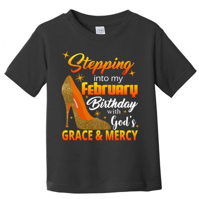 Stepping Into My February Birthday With God's Grace And Mercy Toddler T-Shirt
