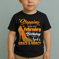 Stepping Into My February Birthday With God's Grace And Mercy Toddler T-Shirt