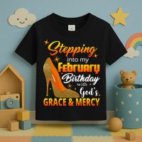 Stepping Into My February Birthday With God's Grace And Mercy Toddler T-Shirt
