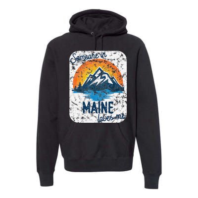 Someone In Maine Loves Me Premium Hoodie