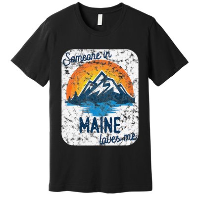 Someone In Maine Loves Me Premium T-Shirt