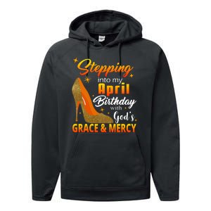 Stepping Into My April Birthday With God's Grace And Mercy Performance Fleece Hoodie