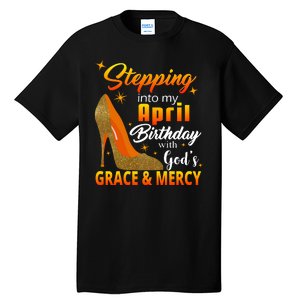 Stepping Into My April Birthday With God's Grace And Mercy Tall T-Shirt