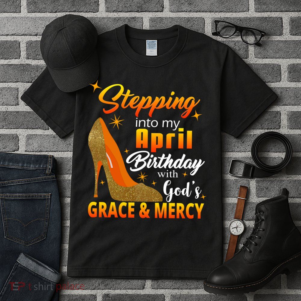 Stepping Into My April Birthday With God's Grace And Mercy Tall T-Shirt