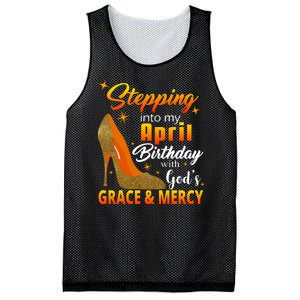 Stepping Into My April Birthday With God's Grace And Mercy Mesh Reversible Basketball Jersey Tank