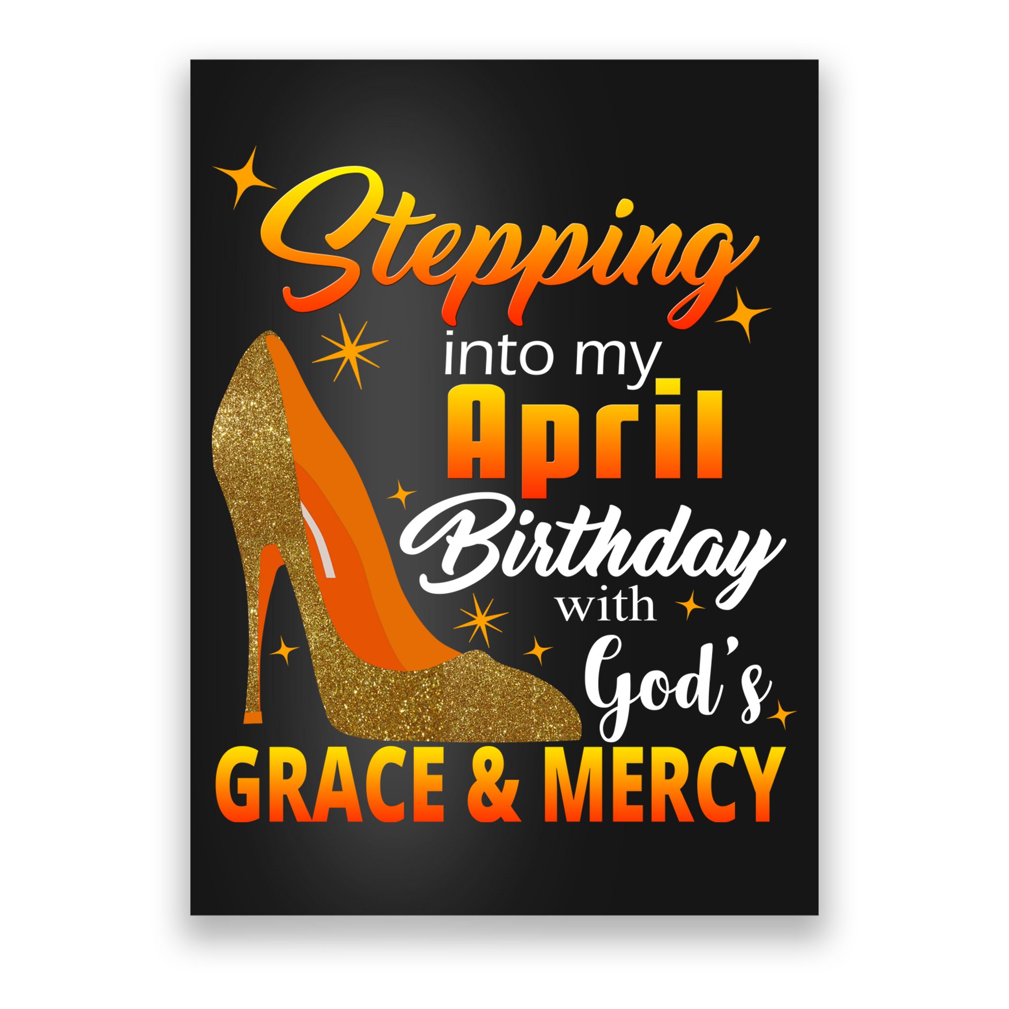 Stepping Into My April Birthday With God's Grace And Mercy Poster