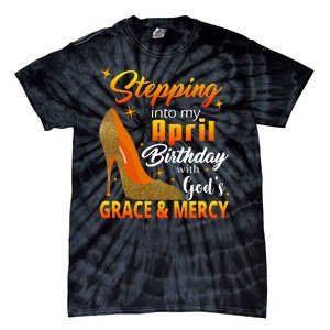 Stepping Into My April Birthday With God's Grace And Mercy Tie-Dye T-Shirt