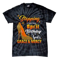 Stepping Into My April Birthday With God's Grace And Mercy Tie-Dye T-Shirt
