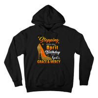 Stepping Into My April Birthday With God's Grace And Mercy Tall Hoodie