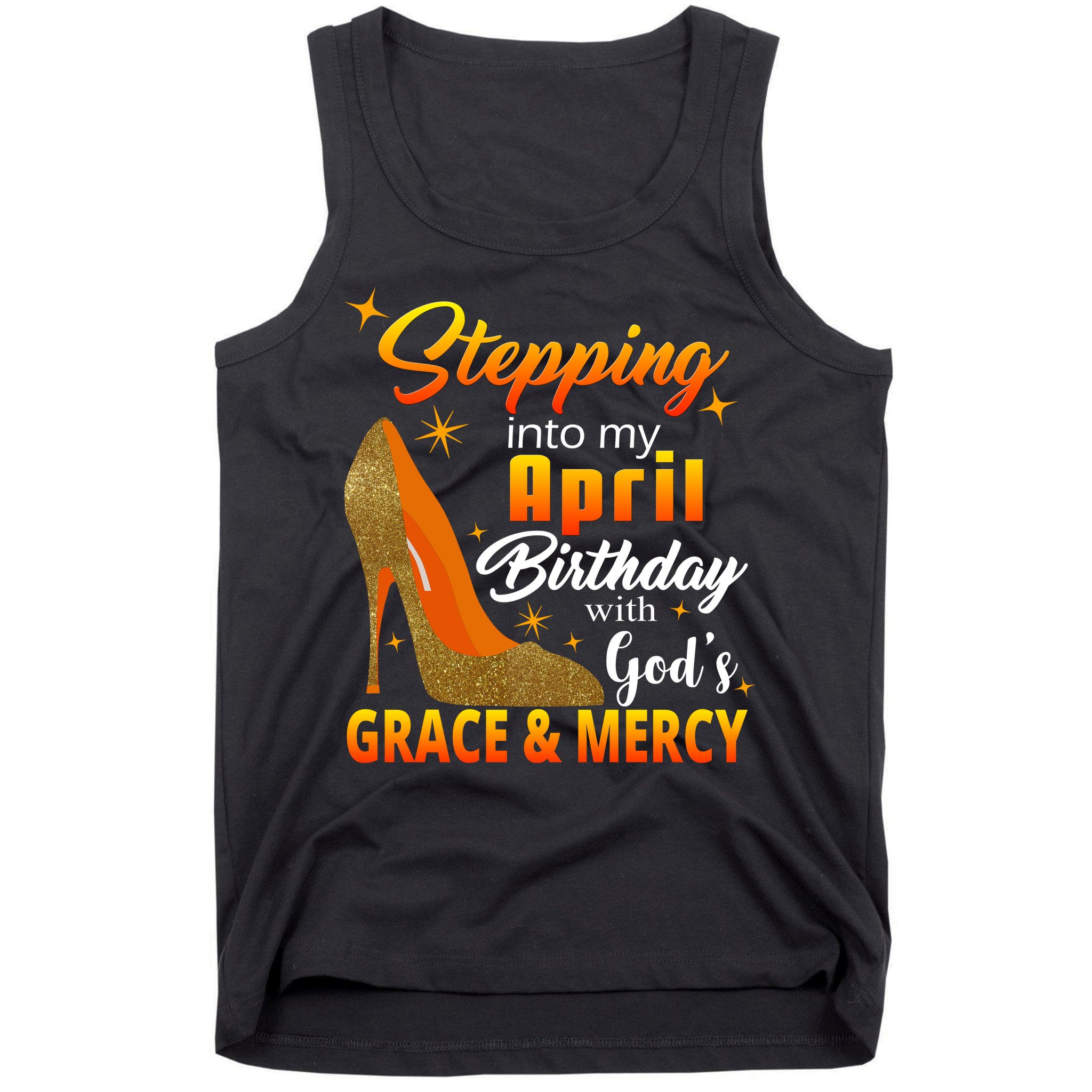Stepping Into My April Birthday With God's Grace And Mercy Tank Top