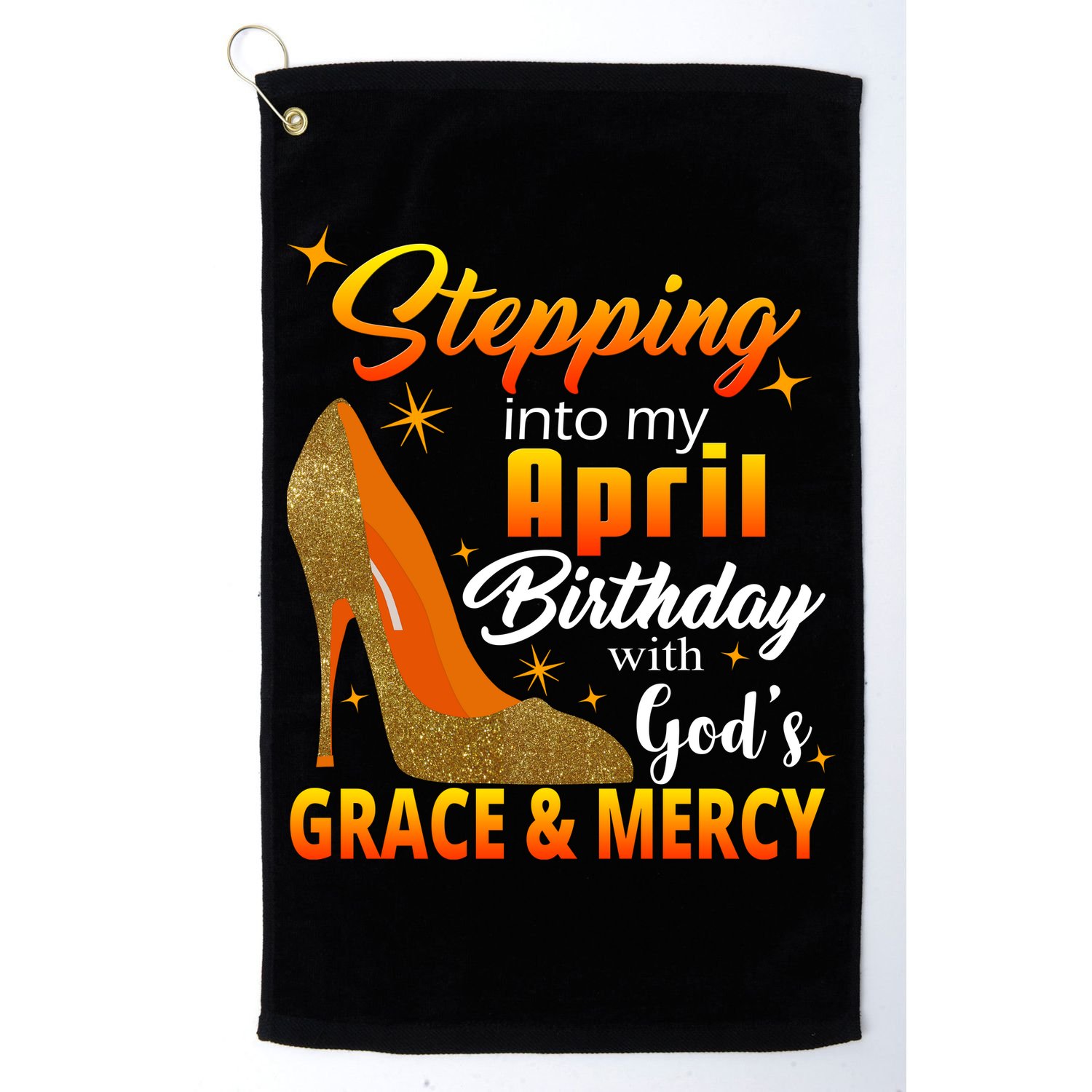 Stepping Into My April Birthday With God's Grace And Mercy Golf Towel