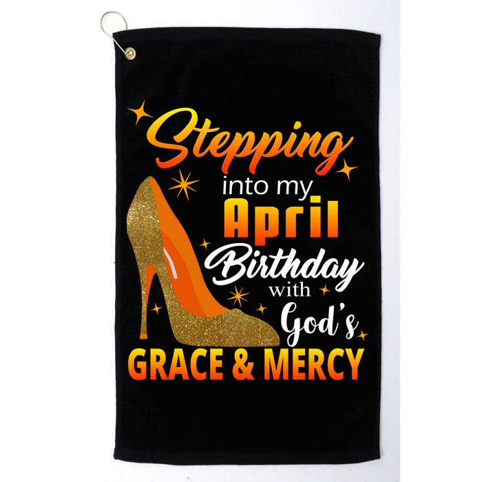 Stepping Into My April Birthday With God's Grace And Mercy Golf Towel