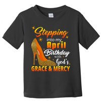 Stepping Into My April Birthday With God's Grace And Mercy Toddler T-Shirt
