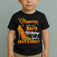 Stepping Into My April Birthday With God's Grace And Mercy Toddler T-Shirt