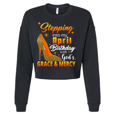 Stepping Into My April Birthday With God's Grace And Mercy Cropped Pullover Crew