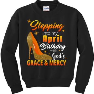 Stepping Into My April Birthday With God's Grace And Mercy Kids Sweatshirt