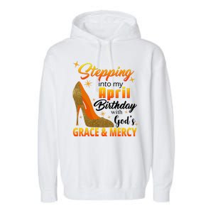 Stepping Into My April Birthday With God's Grace And Mercy Garment-Dyed Fleece Hoodie