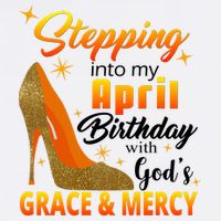 Stepping Into My April Birthday With God's Grace And Mercy Garment-Dyed Sweatshirt