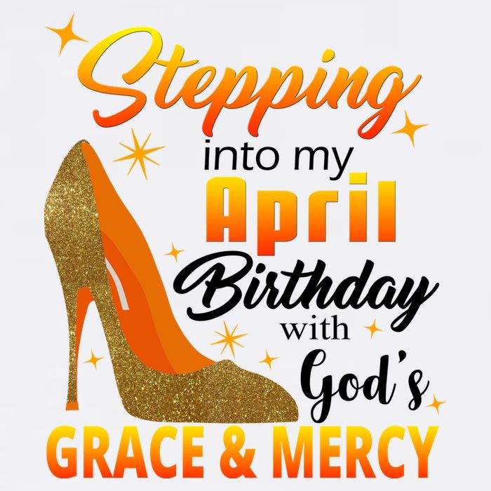 Stepping Into My April Birthday With God's Grace And Mercy Garment-Dyed Sweatshirt