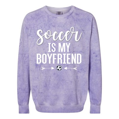 Soccer Is My Boyfriend Funny Gift For Soccer Players Colorblast Crewneck Sweatshirt