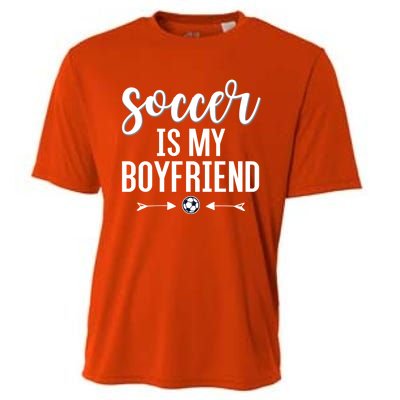 Soccer Is My Boyfriend Funny Gift For Soccer Players Cooling Performance Crew T-Shirt