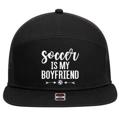 Soccer Is My Boyfriend Funny Gift For Soccer Players 7 Panel Mesh Trucker Snapback Hat