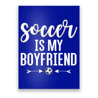 Soccer Is My Boyfriend Funny Gift For Soccer Players Poster