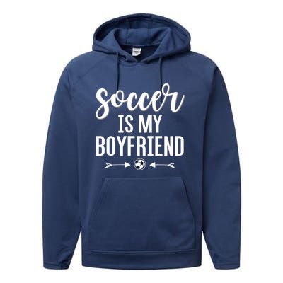 Soccer Is My Boyfriend Funny Gift For Soccer Players Performance Fleece Hoodie