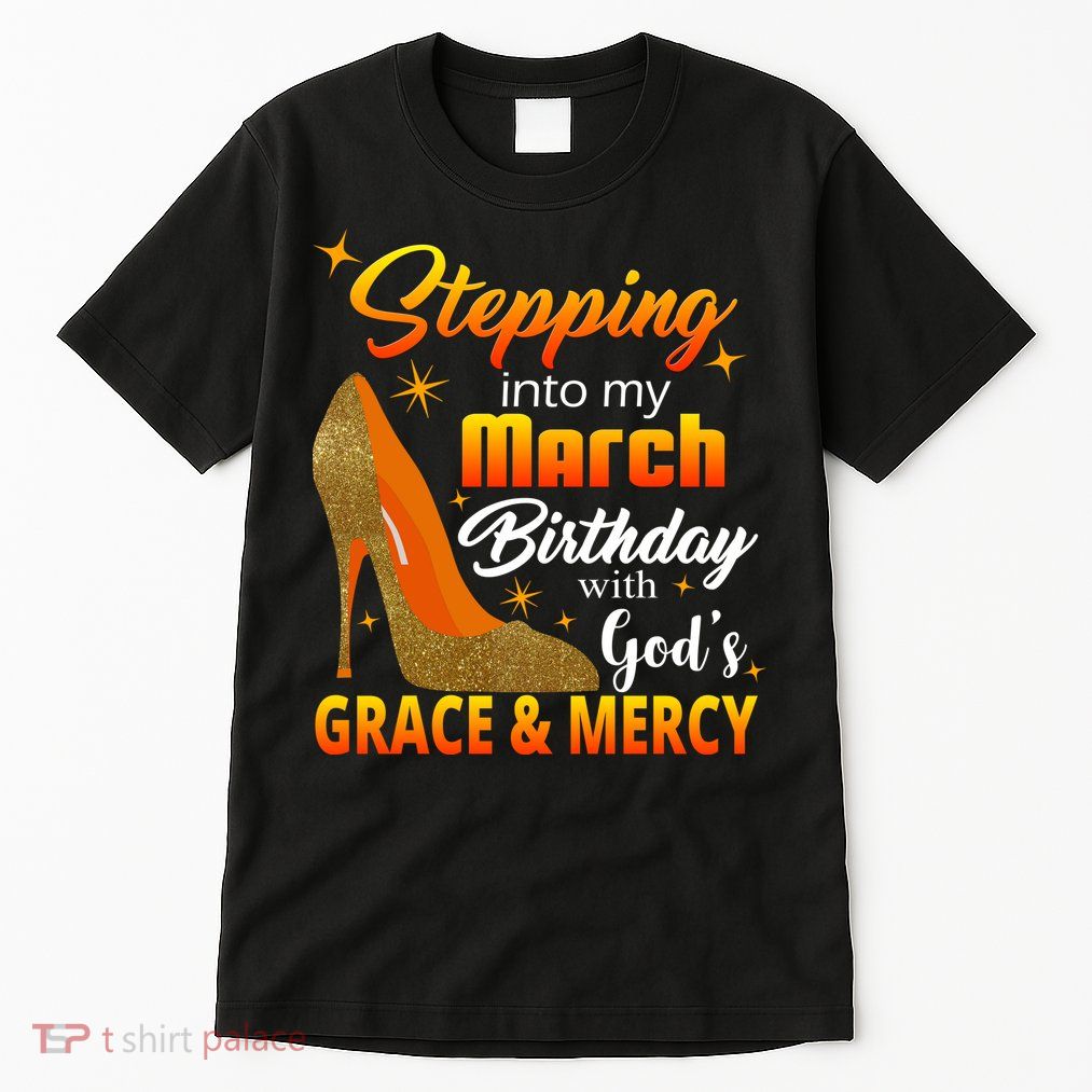 Stepping Into My March Birthday With God's Grace And Mercy Tall T-Shirt