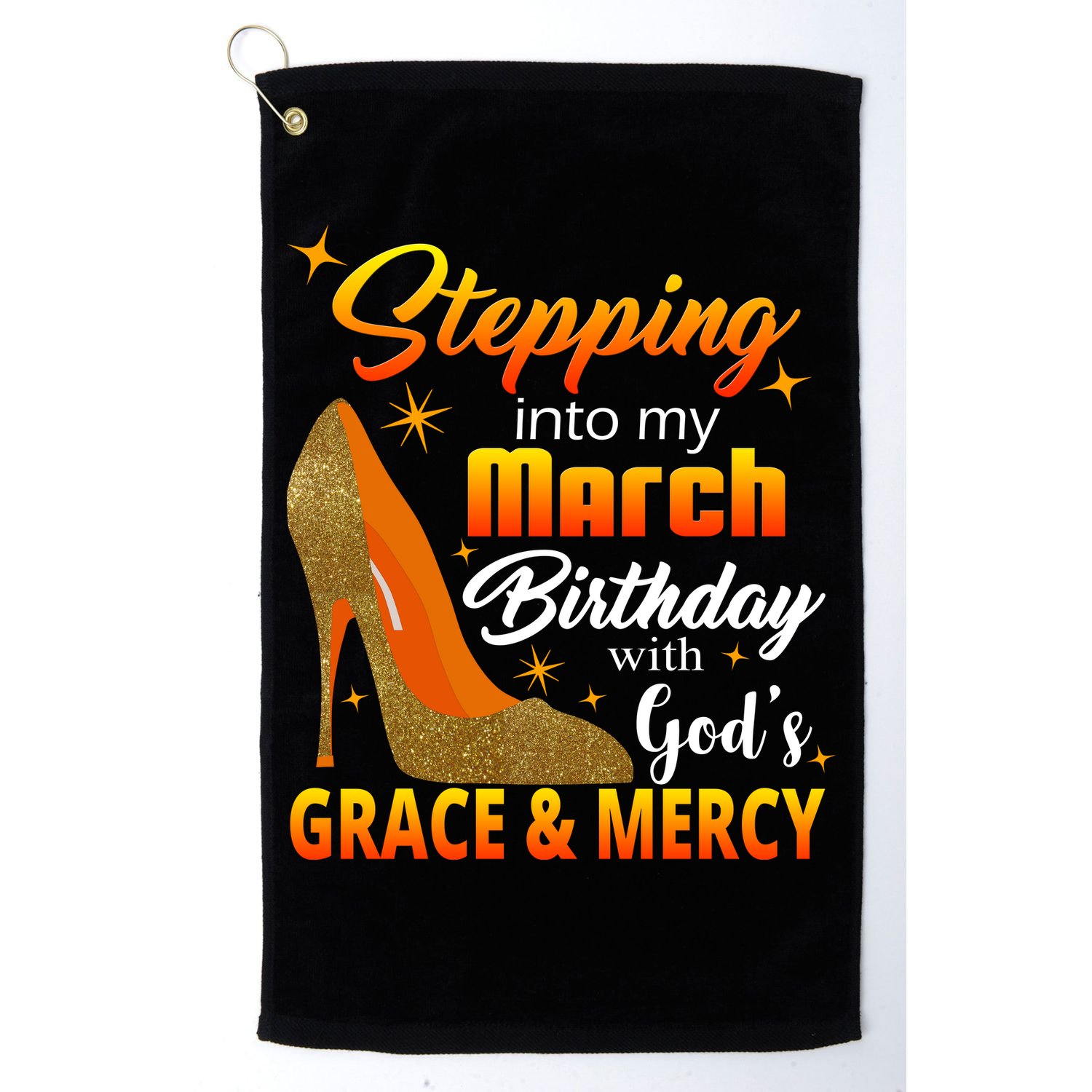 Stepping Into My March Birthday With God's Grace And Mercy Golf Towel