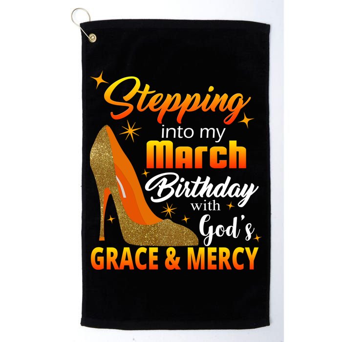 Stepping Into My March Birthday With God's Grace And Mercy Golf Towel