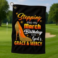 Stepping Into My March Birthday With God's Grace And Mercy Golf Towel