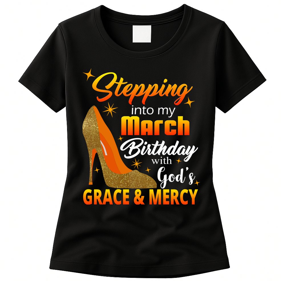 Stepping Into My March Birthday With God's Grace And Mercy Womens T-Shirt