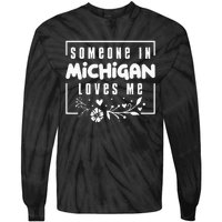 Someone In Michigan Loves Me Tie-Dye Long Sleeve Shirt