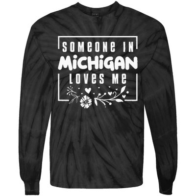 Someone In Michigan Loves Me Tie-Dye Long Sleeve Shirt