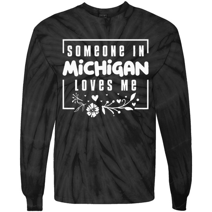 Someone In Michigan Loves Me Tie-Dye Long Sleeve Shirt