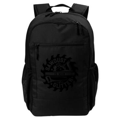 Sawdust Is Man Glitter Woodworking Dad Father Gift Backpack