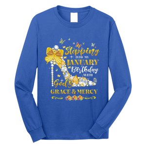 Stepping Into My January Birthday With Gods Grace And Mercy Great Gift Long Sleeve Shirt