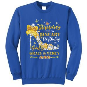 Stepping Into My January Birthday With Gods Grace And Mercy Great Gift Sweatshirt